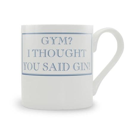 "Gym? I thought You said Gin!" Blue fine bone china mug from Stubbs Mugs