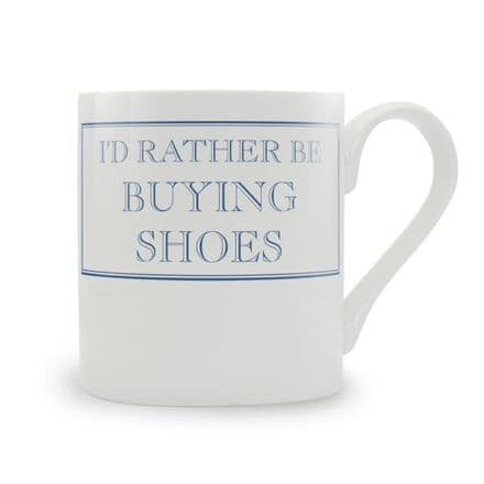 "I'd Rather Be Buying Shoes" fine bone china mug from Stubbs Mugs