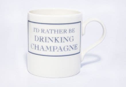 "I'd Rather Be Drinking Champagne" fine bone china mug from Stubbs Mugs