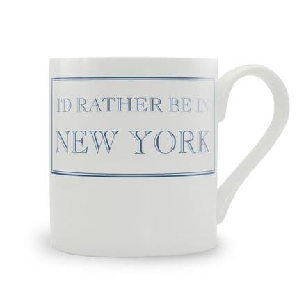 "I'd Rather Be In New York fine bone china mug from Stubbs Mugs