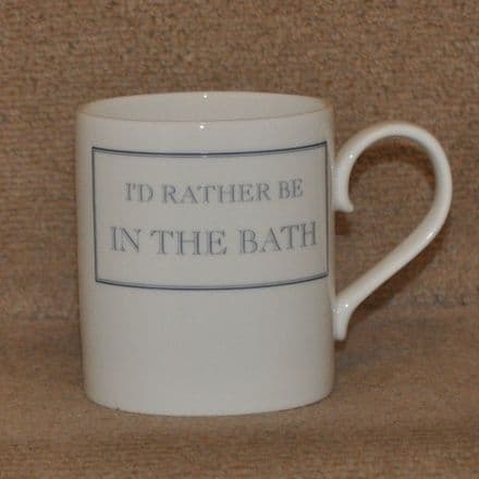 "I'd Rather Be In The Bath" fine bone china mug from Stubbs Mugs