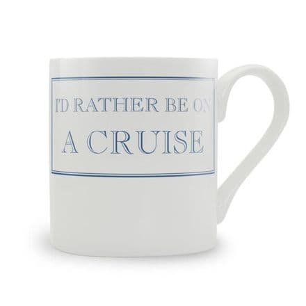 "I'd Rather Be On A Cruise" fine bone china mug from Stubbs Mugs