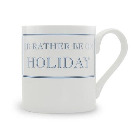 "I'd Rather Be On Holiday" fine bone china mug from Stubbs Mugs