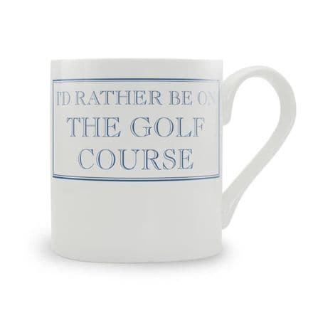 "I'd Rather Be On The Golf Course" fine bone china mug from Stubbs Mugs
