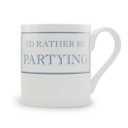 "I'd Rather Be Partying" fine bone china mug from Stubbs Mugs