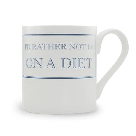 "I'd Rather Not Be On A Diet" fine bone china mug from Stubbs Mugs