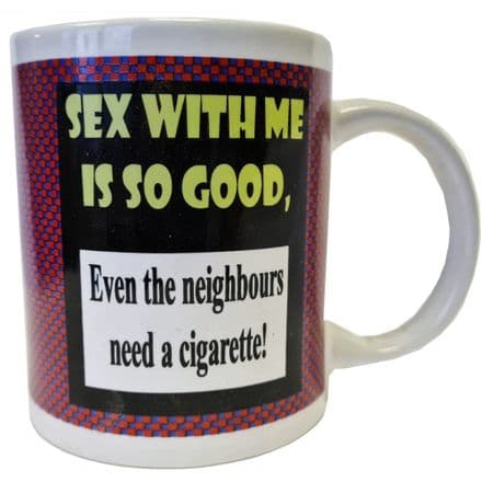 "Sex With Me Is So Good." Novelty Gift Mug