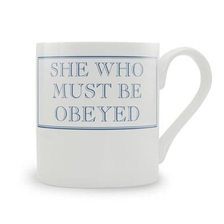 "She Who Has To Be Obeyed" Blue fine bone china mug from Stubbs Mugs
