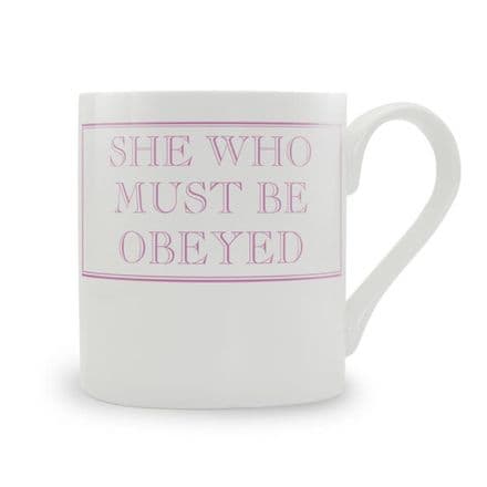 "She Who Has To Be Obeyed" Pink fine bone china mug from Stubbs Mugs