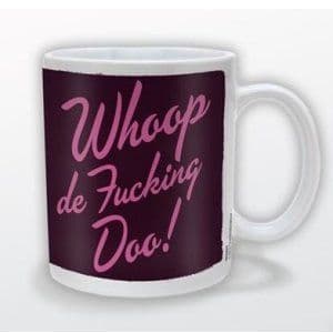 "Whoop de Fu*king Doo!" Mug