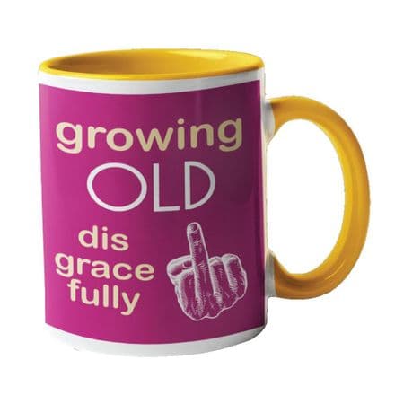 Growing Old Disgracefully Ceramic Mug