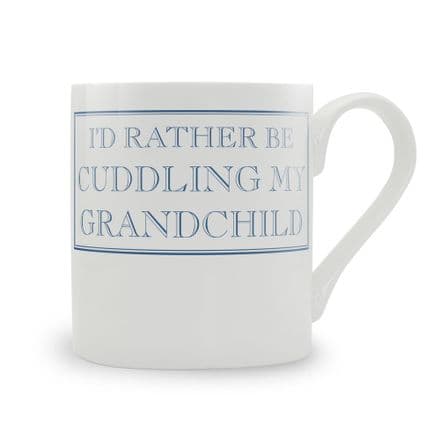 I'd Rather Be Cuddling My Grandchild Blue fine bone china mug from Stubbs Mugs