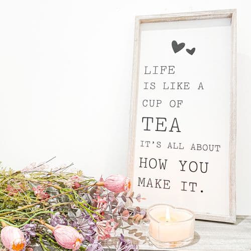 Life Is Like A Cup Of Tea Sign