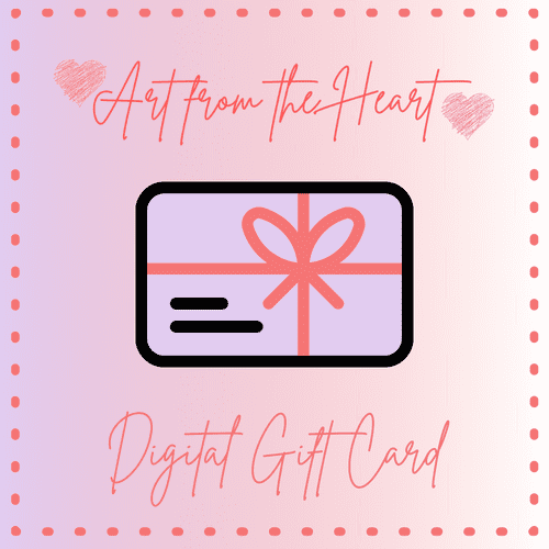 Art from the Heart - Digital Gift Card