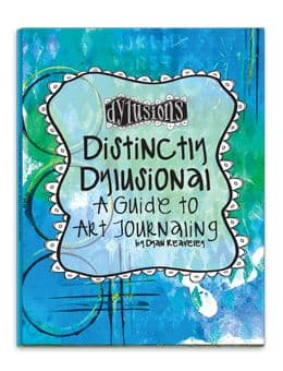 Dylusions - Distinctly Dylusional: A Guide to Art Journaling