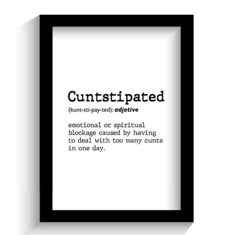 Cuntstipated Definition Print!