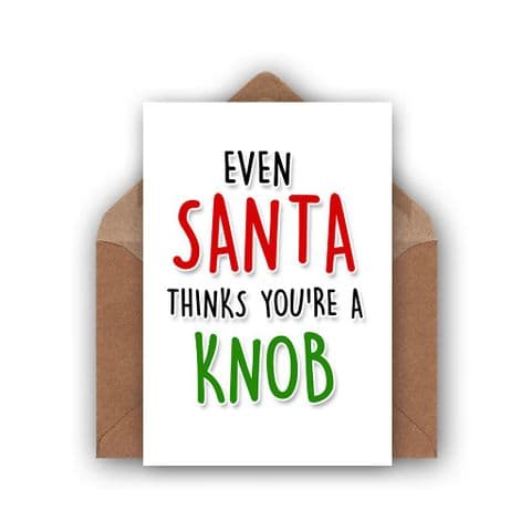 Funny Christmas Card | Santa Thinks Your a Knob!
