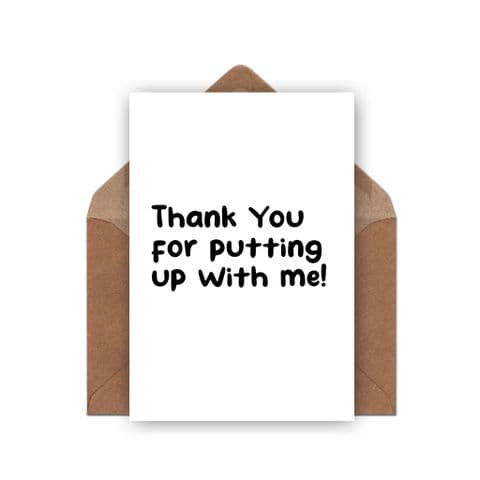 Thank You Card | For Putting Up With Me